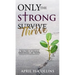 Only the Strong Thrive
