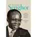 The Essential Senghor: African Philosophy and Black Aesthetics