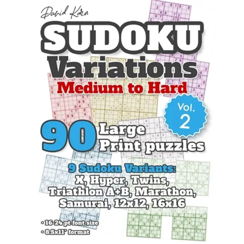 David Karn Sudoku Variations - Medium to Hard Vol 2: 90 Large Print Puzzles - 9 Sudoku Variants: X, Hyper, Twins, Triathlon A+B, Marathon, Samurai, 12