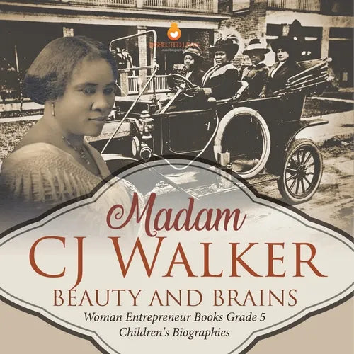 Madame CJ Walker: Beauty and Brains Woman Entrepreneur Books Grade 5 Children's Biographies
