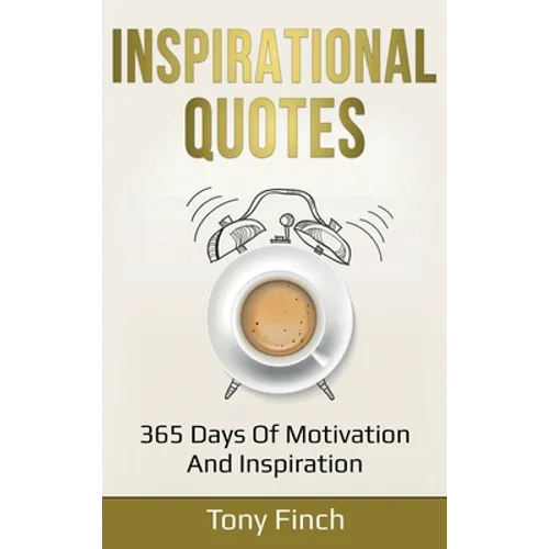 Inspirational Quotes: 365 days of motivation and inspiration