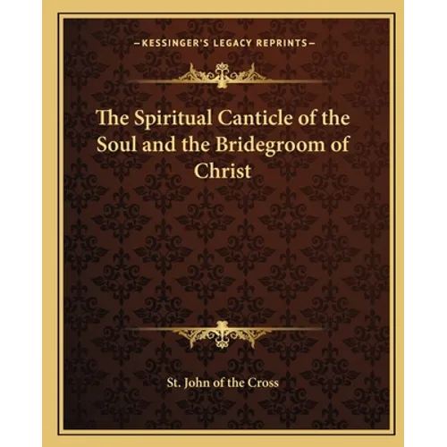 The Spiritual Canticle of the Soul and the Bridegroom of Christ