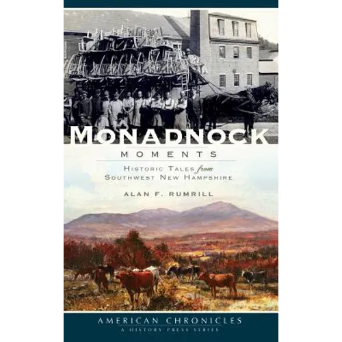 Monadnock Moments: Historic Tales from Southwest New Hampshire