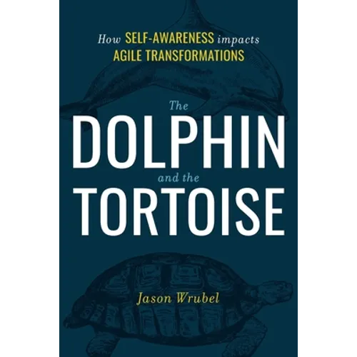 The Dolphin and the Tortoise: How Self-Awareness Impacts Agile Transformations