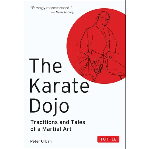 The Karate Dojo: Traditions and Tales of a Martial Art
