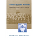 To Bind Up the Wounds: Catholic Sister Nurses in the U.S. Civil War