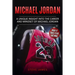 Michael Jordan: A Unique Insight into the Career and Mindset of Michael Jordan