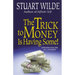 The Trick to Money Is Having Some