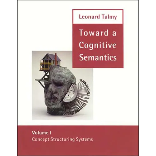 Toward a Cognitive Semantics: Volume 1: Concept Structuring Systems