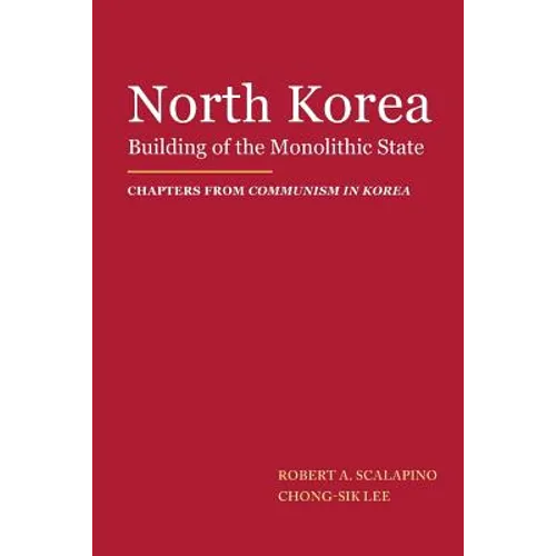 North Korea: Building of the Monolithic State