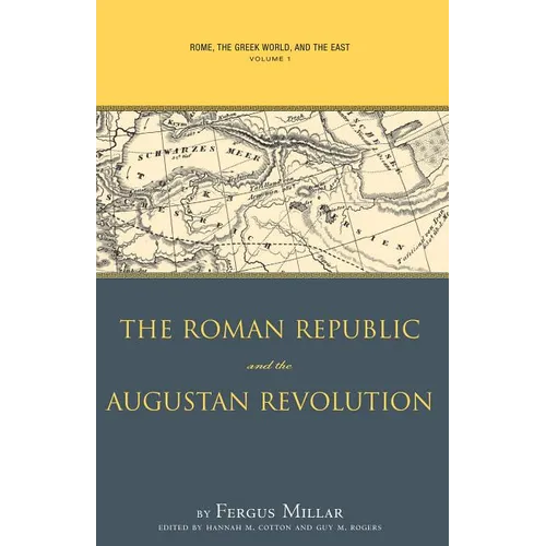 Rome, the Greek World, and the East, Volume 1: The Roman Republic and the Augustan Revolution