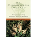 Mr. Bloomfield's Orchard: The Mysterious World of Mushrooms, Molds, and Mycologists