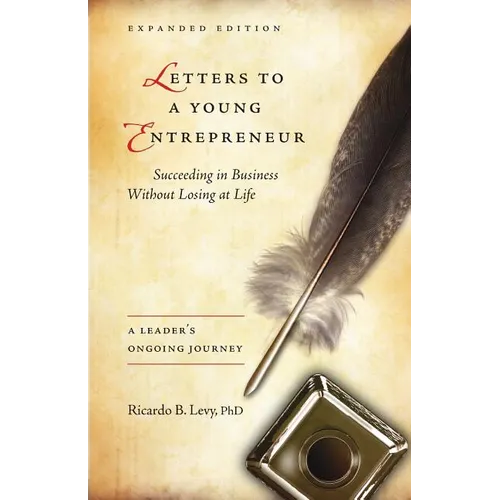 Letters to a Young Entrepreneur: Succeeding in Business Without Losing at Life