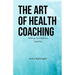 The Art of Health Coaching: Refining Your Wellness Expertise
