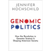Genomic Politics: How the Revolution in Genomic Science Is Shaping American Society