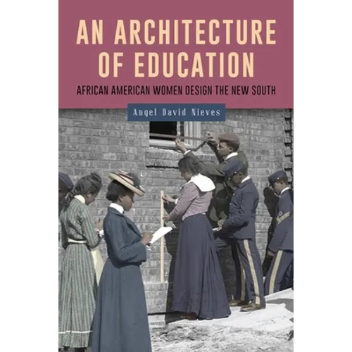 An Architecture of Education: African American Women Design the New South