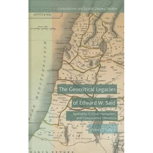 The Geocritical Legacies of Edward W. Said: Spatiality, Critical Humanism, and Comparative Literature