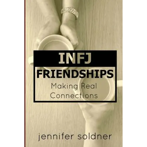 INFJ Friendships: Making Real Connections