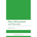 Pan-Africanism and Education: A Study of Race, Philanthropy and Education in the United States of America and East Africa