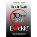 Don't Wait 50 Years to Say F*ckIt!: Wisdom and lessons learned. Learning to let sh*t go!