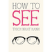 How to See