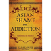 Asian Shame and Addiction: Suffering in Silence