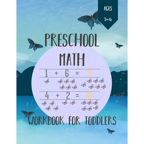 Preschool Math Workbook for Toddlers Ages 2-4: Number Tracing, Addition and Subtraction math workbook for toddlers ages 2-4