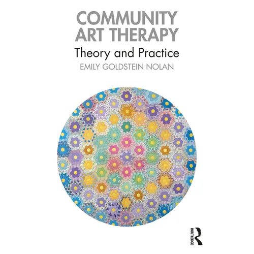 Community Art Therapy: Theory and Practice