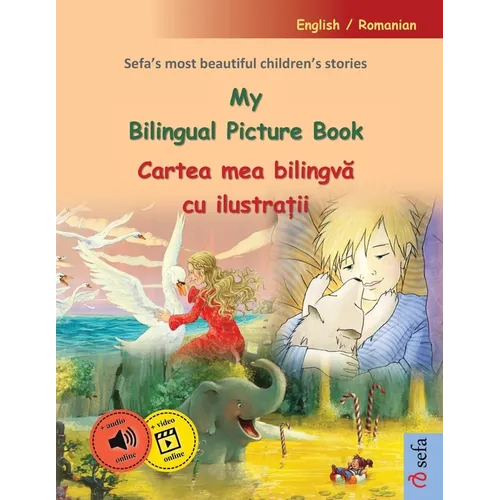 My Bilingual Picture Book - Cartea mea bilingvă cu ilustrații (English / Romanian): Sefa's most beautiful children's stories in one volume,