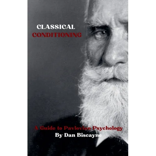 Classical Conditioning: A Guide to Pavlovian Psychology