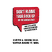 Don't Blame Your F#ck Up on the Consultant!: How To Be A Better Consulting Client And Get Positive Results