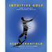 Intuitive Golf: How to Unlock Your Natural Ability