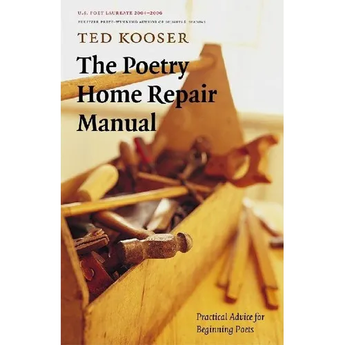 The Poetry Home Repair Manual: Practical Advice for Beginning Poets