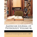 American Journal of Physiology, Volume 46