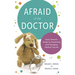 Afraid of the Doctor: Every Parent's Guide to Preventing and Managing Medical Trauma