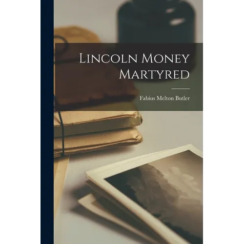 Lincoln Money Martyred