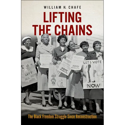 Lifting the Chains: The Black Freedom Struggle Since Reconstruction