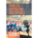 Fearless Captivating Unstoppable: Your Guide to Better Communication and Public Speaking