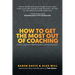 How to Get the Most Out of Coaching: A Client's Guide for Optimizing the Coaching Experience