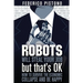 Robots Will Steal Your Job, But That's OK: how to survive the economic collapse and be happy