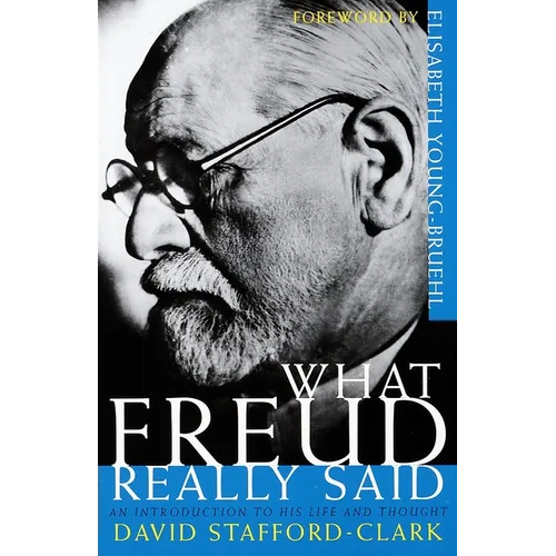 What Freud Really Said: An Introduction to His Life and Thought