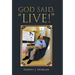 God Said, "Live!"