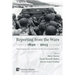 Reporting from the Wars 1850 - 2015: The origins and evolution of the war correspondent
