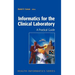 Informatics for the Clinical Laboratory: A Practical Guide for the Pathologist