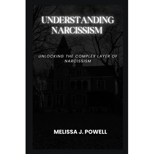Understanding Narcissism: Unlocking the Complex Layer of Narcissism