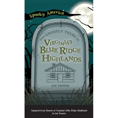 Ghostly Tales of Virginia's Blue Ridge Highlands