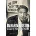Bayard Rustin: A Legacy of Protest and Politics
