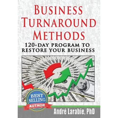 Business Turnaround Methods - 120-day Program To Restore Your Business
