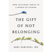 The Gift of Not Belonging: How Outsiders Thrive in a World of Joiners