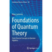 Foundations of Quantum Theory: From Classical Concepts to Operator Algebras